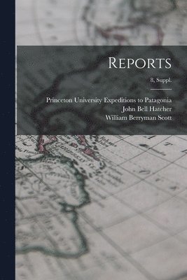 John Bell 1661-1904 Hatcher, William Berryman 1858-1947 Scott, Princeton University Expeditions to P - Reports; 8, Suppl., Häftad