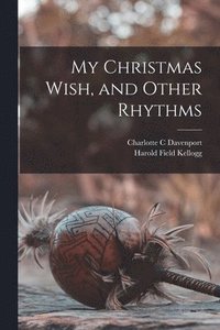 bokomslag My Christmas Wish, and Other Rhythms