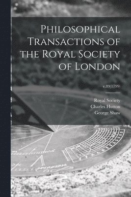 Philosophical Transactions of the Royal Society of London; v.89(1799) 1