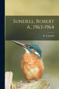 bokomslag Sundell, Robert A., 1963-1964