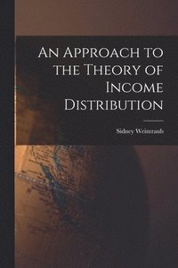 bokomslag An Approach to the Theory of Income Distribution