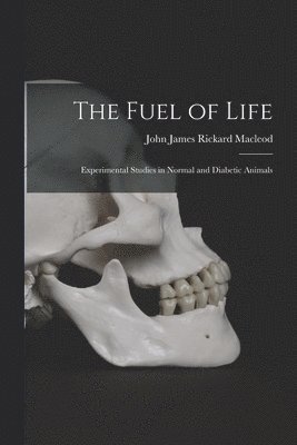 The Fuel of Life: Experimental Studies in Normal and Diabetic Animals 1