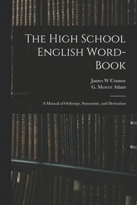 bokomslag The High School English Word-book