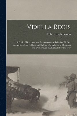 Robert Hugh Benson, Robert Hugh 1871-1914 Benson - Vexilla Regis, Häftad