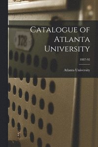 bokomslag Catalogue of Atlanta University; 1887-92