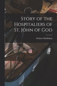 bokomslag Story of the Hospitaliers of St. John of God