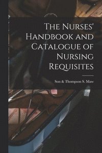 bokomslag Nurses' Handbook and Catalogue of Nursing Requisites [electronic Resource]