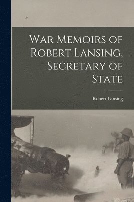 bokomslag War Memoirs of Robert Lansing, Secretary of State