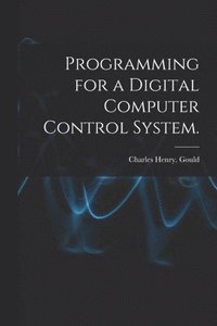 bokomslag Programming for a Digital Computer Control System.