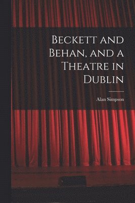 Beckett and Behan, and a Theatre in Dublin