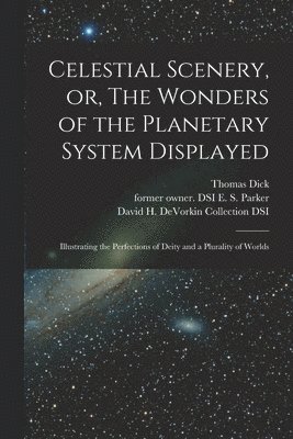 Celestial Scenery, or, The Wonders of the Planetary System Displayed 1