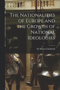 bokomslag The Nationalities of Europe and the Growth of National Ideologies