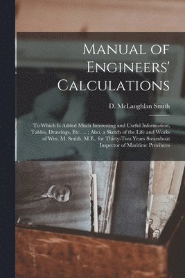 Manual of Engineers' Calculations [microform] 1