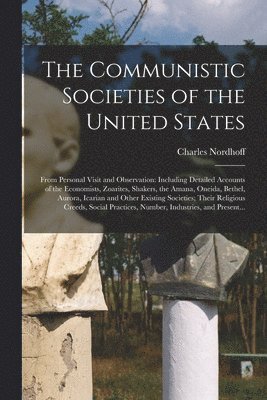 Communistic Societies of the United States; From Personal Visit and Observation