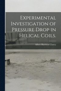 bokomslag Experimental Investigation of Pressure Drop in Helical Coils.