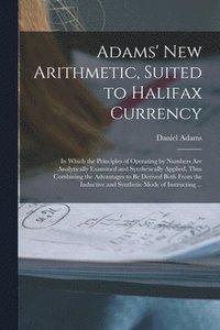 bokomslag Adams' New Arithmetic, Suited to Halifax Currency [microform]