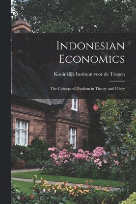 bokomslag Indonesian Economics; the Concept of Dualism in Theory and Policy