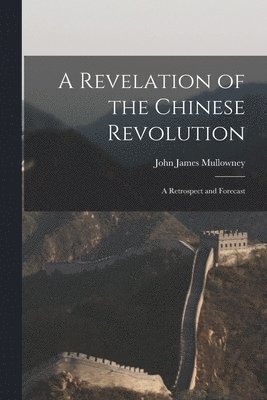 bokomslag A Revelation of the Chinese Revolution