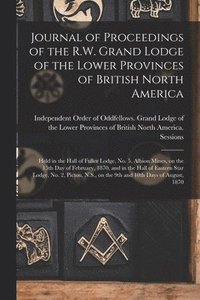 bokomslag Journal of Proceedings of the R.W. Grand Lodge of the Lower Provinces of British North America [microform]