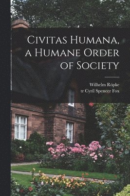 Civitas Humana, a Humane Order of Society 1