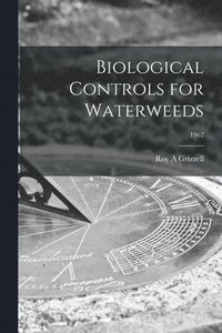 bokomslag Biological Controls for Waterweeds; 1962