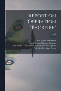 bokomslag Report on Operation 'Backfire'; v. 4