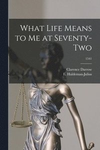 bokomslag What Life Means to Me at Seventy-two; 1541