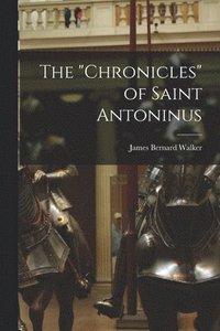 bokomslag The 'Chronicles' of Saint Antoninus