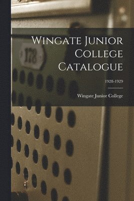 Wingate Junior College Catalogue; 1928-1929 1