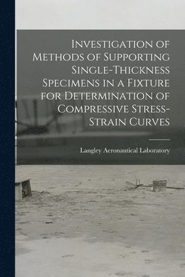Investigation of Methods of Supporting Single-thickness Specimens in a Fixture for Determination of Compressive Stress-strain Curves 1