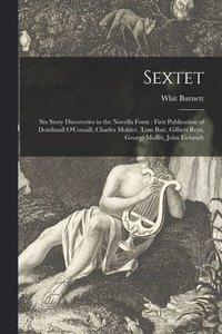 bokomslag Sextet: Six Story Discoveries in the Novella Form: First Publication of Domhnall O'Conaill, Charles Mohler, Tom Bair, Gilbert