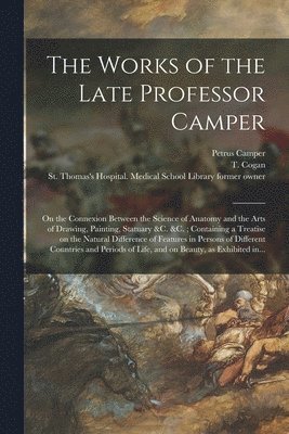 bokomslag Works of the Late Professor Camper [electronic Resource]