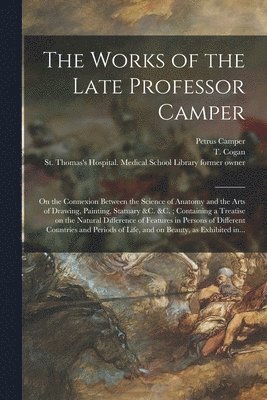 The Works of the Late Professor Camper [electronic Resource] 1