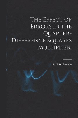 bokomslag The Effect of Errors in the Quarter-difference Squares Multiplier.