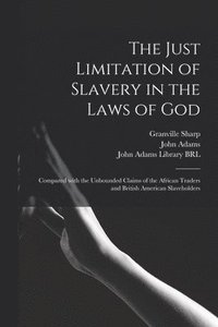 bokomslag The Just Limitation of Slavery in the Laws of God