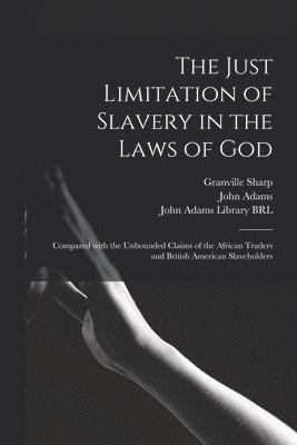 Just Limitation of Slavery in the Laws of God
