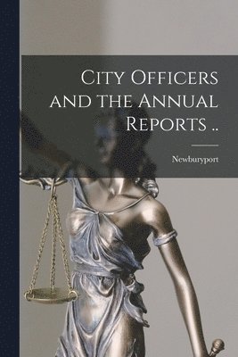 City Officers and the Annual Reports .. 1
