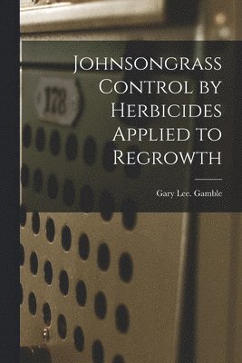 Johnsongrass Control by Herbicides Applied to Regrowth 1