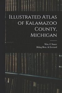 bokomslag Illustrated Atlas of Kalamazoo County, Michigan