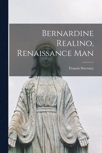 bokomslag Bernardine Realino, Renaissance Man