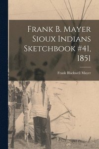 bokomslag Frank B. Mayer Sioux Indians Sketchbook #41, 1851