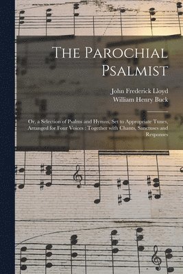 John Frederick Lloyd, William Henry Buck - Parochial Psalmist, Häftad