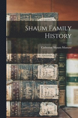 Shaum Family History 1