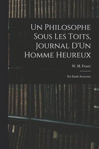 bokomslag Un Philosophe Sous Les Toits, Journal D'Un Homme Heureux