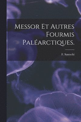 bokomslag Messor Et Autres Fourmis Paléarctiques.
