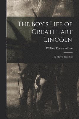 The Boy's Life of Greatheart Lincoln 1