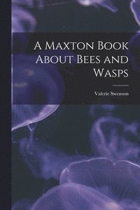 bokomslag A Maxton Book About Bees and Wasps