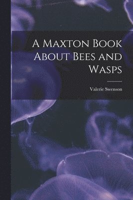 A Maxton Book About Bees and Wasps 1