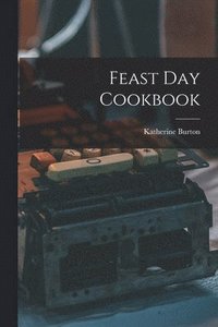 bokomslag Feast Day Cookbook