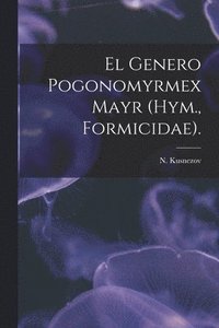 bokomslag El Genero Pogonomyrmex Mayr (Hym., Formicidae).